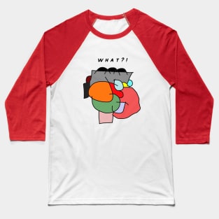 What?! Funny Shirt Baseball T-Shirt